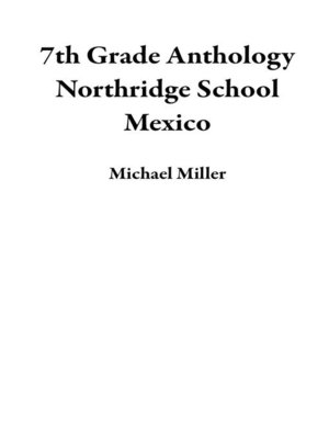 cover image of 7th Grade Anthology Northridge School Mexico